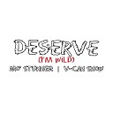 Mo StunneR Veekan - Deserve I m Wild