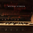 Michael O Brien - From Depths of Woe I Raise to Thee