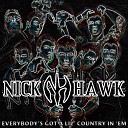 Nick Hawk feat Justin Mather - Everybody s Got a Lil Country in Em feat Justin…