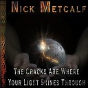 Nick Metcalf - The Cracks Are Where Your Light Shines…