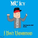 MC Icy - I Don t Understand