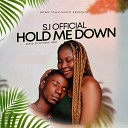 S I Official - Hold Me Down
