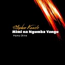 Stephen Kasolo feat Mama Shine - Mimi na Nyumba Yangu