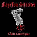 Magojow Schneider - Treta Cobrada