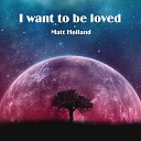 Matt Holland - I want to be loved