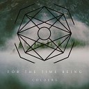 For the Time Being - Colours