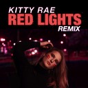 Kitty Rae - Red Lights Remix