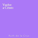 Ruth de la Cruz - Yo Te Amo
