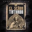 Grupo Renuente - El Se or Tatuado