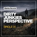Dirty Junkies - Perspective