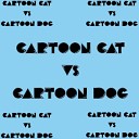 Animation Rewind - Cartoon Cat vs Cartoon Dog