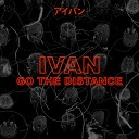 IVAN - Go the Distance