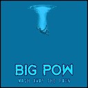 Big Pow - Wash Away the Pain