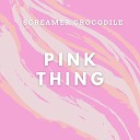 Screamer Crocodile - Pink Thing