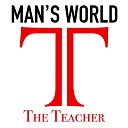 The Teacher - Man s World
