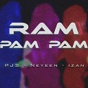 PJS feat Neyeen iZan - Ram Pam Pam