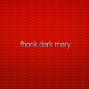 MAX - Fhonk Dark Mary