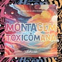 Dj vitinho Zn feat DJ JOTA ORIGINAL - Montagem Toxic mana
