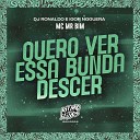MC Mr Bim DJ Ronaldo Igor Noguera - Quero Ver Essa Bunda Descer