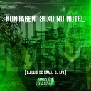 DJ Luis Do Grau DJ LF4 - Montagem Sexo no Motel