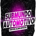 Mister Alien Oficial - Submundo Automotivo