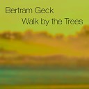 Bertram Geck - Walk by the Trees Pure