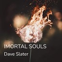 Dave Slater - Imortal Souls