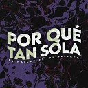 El Naicky feat El Bellaco - Por Qu Tan Sola