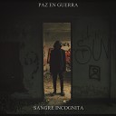 Paz en guerra - Sangre Incognita