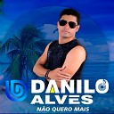 Danilo Alves - N o Quero Mais