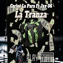 carlos la para feat Jay 06 - La Tranza