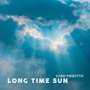 Caro Pierotto - Long Time Sun