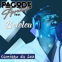 Pagode Arrumado Beleleu - Caminho da Luz