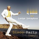 dj bebek feat Leniye Izmaylova - Disco Party Remix