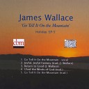 James Wallace - Go Tell It on the Mountain vocal