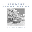 Student Study Group - Girl from Havana
