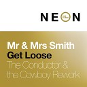 Mr Mrs Smith - Get Loose The Conductor The Cowboy Rework