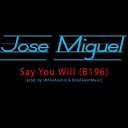 Jose Miguel feat HolyTalentMusic JMTheAlumni… - Say You Will B196