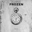 TMXD - Frozen Slowed Version