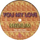Medium - You My Love Original Version