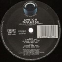 Switch - Talk To Me Club Mix