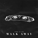 Look At You - Walk Away