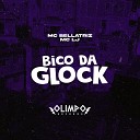 Mc Bellatriz MC LJ - Bico da Glock