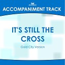 Mansion Accompaniment Tracks - It s Still the Cross Vocal Demo
