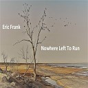 Eric Frank - Nowhere Left To Run