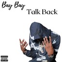 Bay Bay - Talk Back