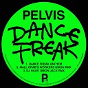 Pelvis - Dance Freak DJ Haus Union Jack RMX