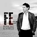 Poncho Kairuz - Dime Quien Te Cambio