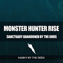 Husky by the Geek - Sanctuary Abandoned by the Gods From Monster Hunter…