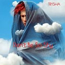 Trysha - Don t Be so Shy